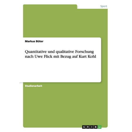Quantitative und qualitative Forschung nach Uwe Flick mit Bezug auf Kurt Kohl (Paperback)