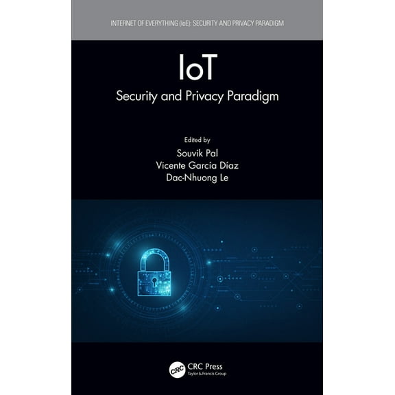 Internet of Everything (Ioe) IoT: Security and Privacy Paradigm, (Hardcover)
