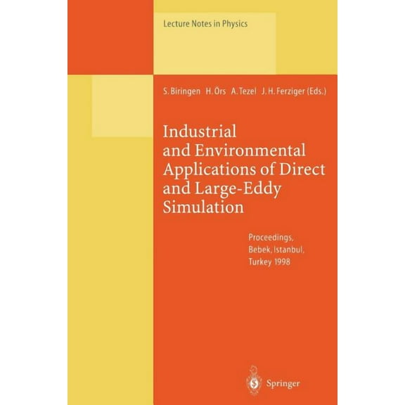 Lecture Notes in Physics Industrial and Environmental Applications of Direct and Large-Eddy Simulation: Proceedings of a Workshop Held in Istanbu, Book 529, (Paperback)