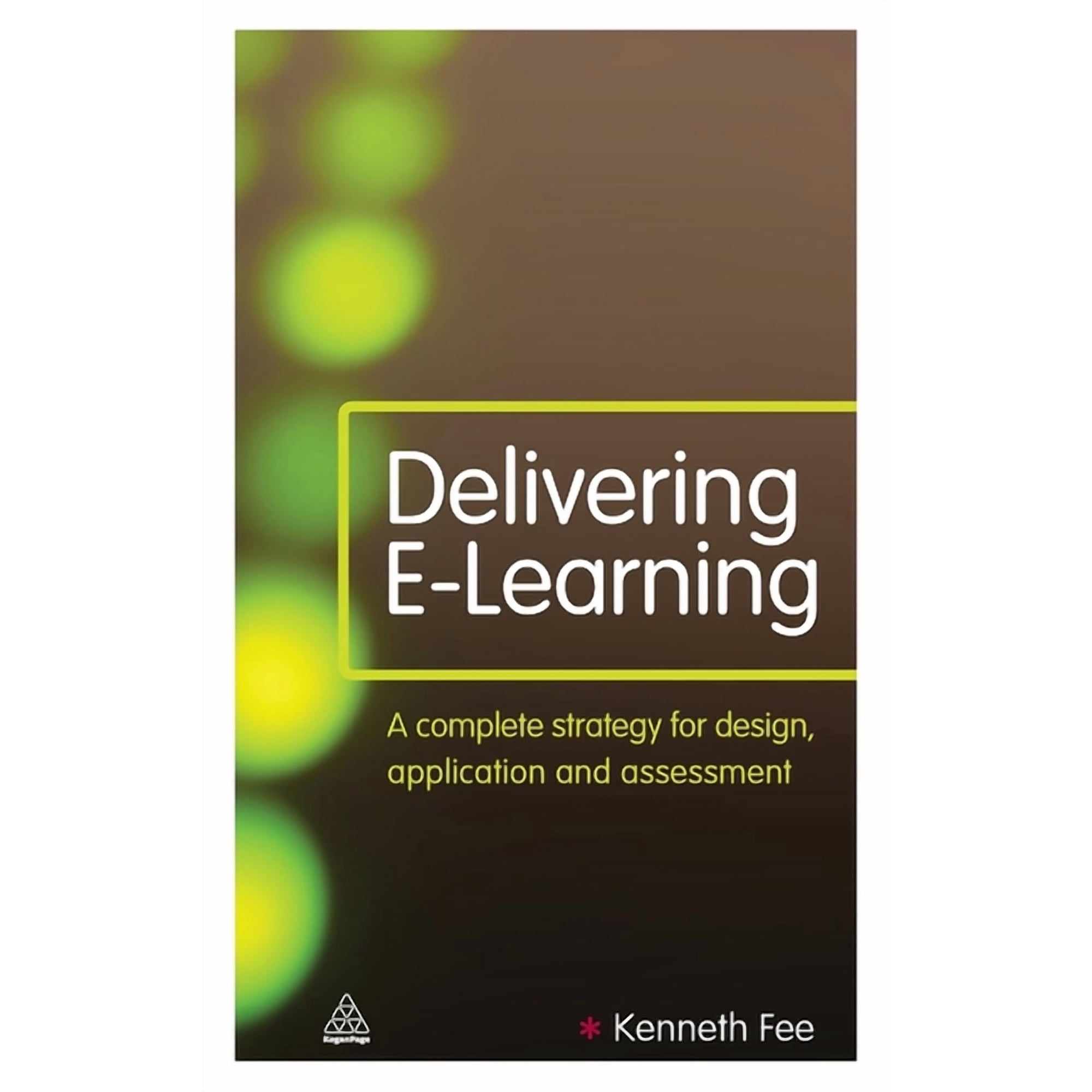 Delivering E-Learning: A Complete Strategy for Design Application and Assessment (Hardcover)