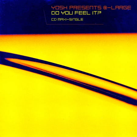 Yosh Presents @-Large Do You Feel It?