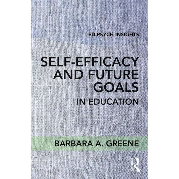 Ed Psych Insights Self-Efficacy and Future Goals in Education, (Paperback)