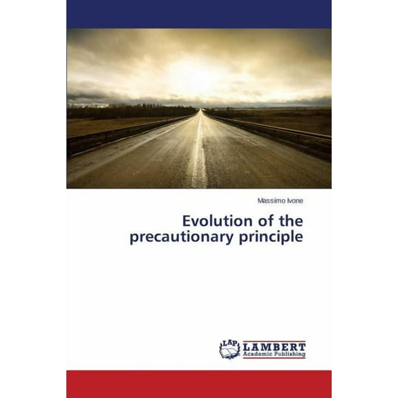 Evolution of the precautionary principle (Paperback)