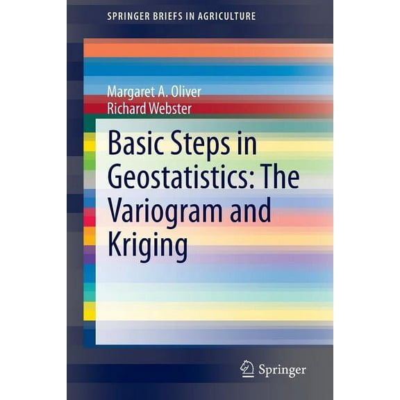 Springerbriefs in Agriculture Basic Steps in Geostatistics: The Variogram and Kriging, (Paperback)