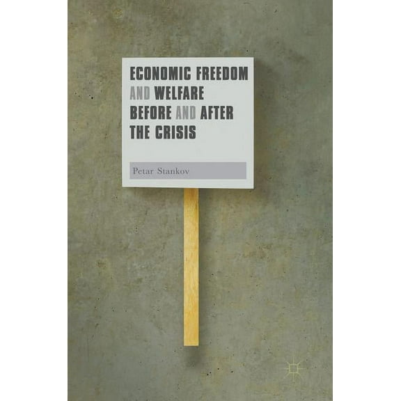 Economic Freedom and Welfare Before and After the Crisis, (Hardcover)