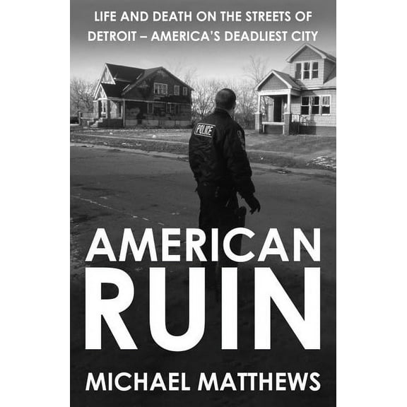 American Ruin: Life and Death on the Streets of Detroit - America's Deadliest City, (Paperback)