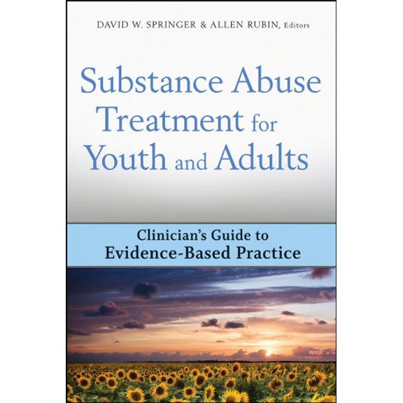 Clinician's Guide to Evidence-Based Prac Substance Abuse Treatment for Youth and Adults: Clinician's Guide to Evidence-Based Practice, Book 1, (Hardcover)