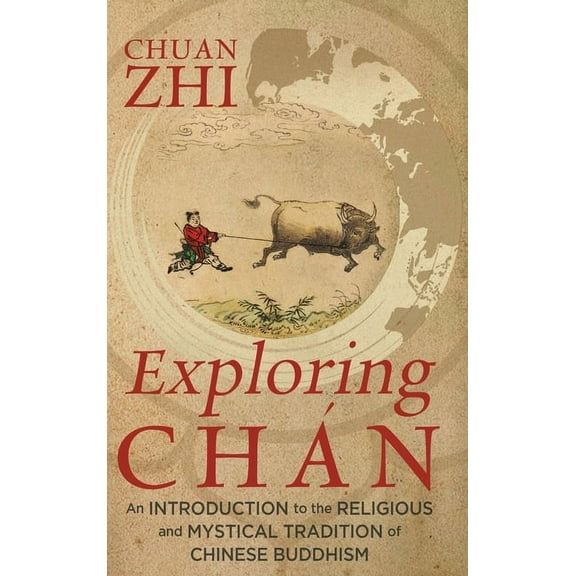 Exploring Chán: An Introduction to the Religious and Mystical Tradition of Chinese Buddhism, (Hardcover)