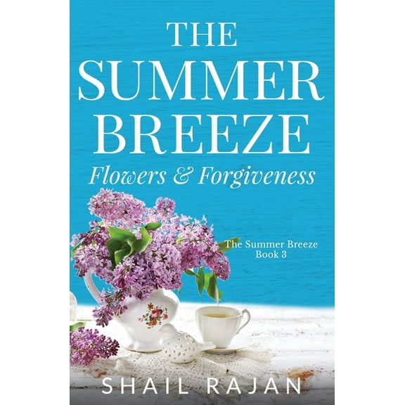 The Summer Breeze The Summer Breeze: Flowers & Forgiveness, Book 3, (Paperback)