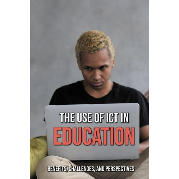 The Use Of ICT In Education (Paperback)
