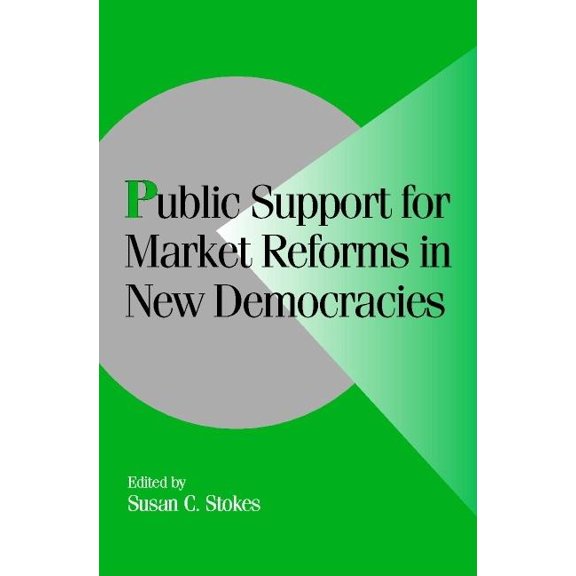 Cambridge Studies in Comparative Politic Public Support for Market Reforms in New Democracies, (Paperback)