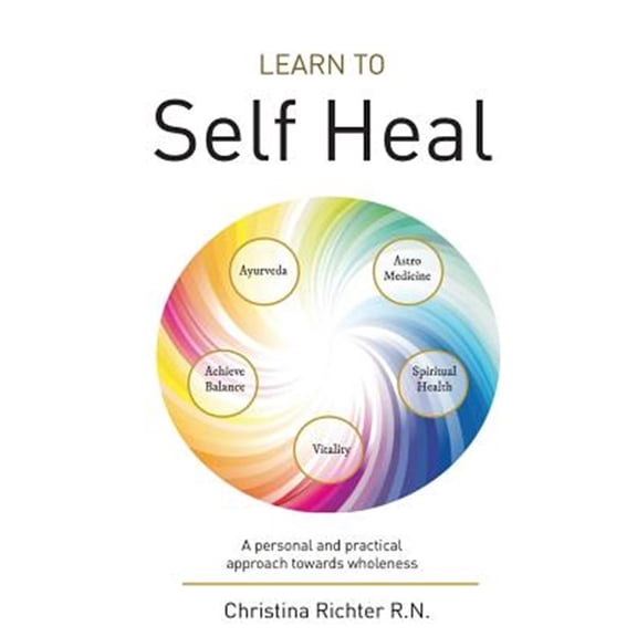 Pre-Owned Learn to Self Heal: A personal and practical approach towards wholeness (Paperback)