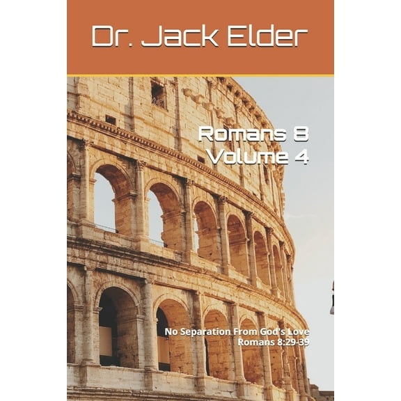 Romans 8 Volume 4: No Separation From God's Love Romans 8:29-39, (Paperback)