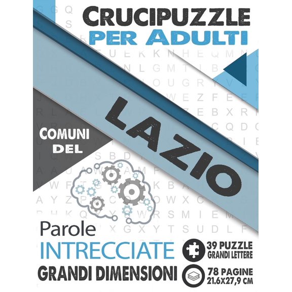 Città E Villaggi d'Italia: Crucipuzzle per Adulti: Comuni del Lazio: Parole intrecciate con le città e villaggi d'Italia - Prenota 7: regione Lazio - 39 Puzzle con soluzioni - grandi lettere & grandi