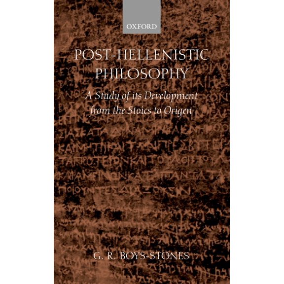 Post-Hellenistic Philosophy: A Study in Its Development from the Stoics to Origen, (Hardcover)