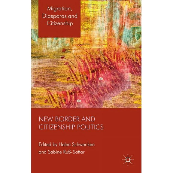 Migration, Diasporas and Citizenship New Border and Citizenship Politics, (Hardcover)