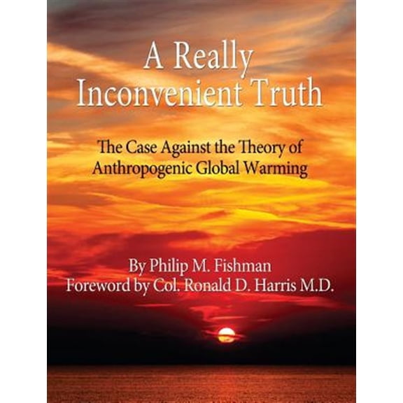 Pre-Owned A Really Inconvenient Truth: The Case Against the Theory of Anthropogenic Global Warming Paperback