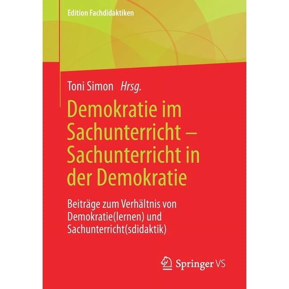 Edition Fachdidaktiken: Demokratie Im Sachunterricht - Sachunterricht in Der Demokratie: Beiträge Zum Verhältnis Von Demokratie(lernen) Und Sachunterricht(sdidaktik) (Paperback)