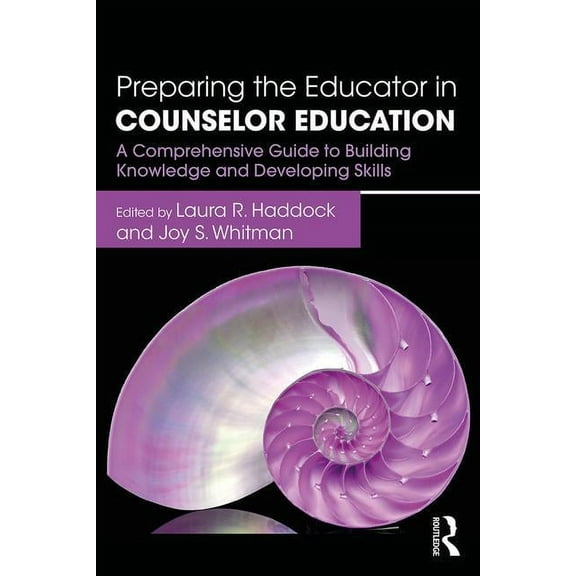Preparing the Educator in Counselor Education: A Comprehensive Guide to Building Knowledge and Developing Skills (Paperback)