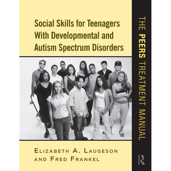 Social Skills for Teenagers with Developmental and Autism Spectrum Disorders: The PEERS Treatment Manual, (Spiral-Bound)