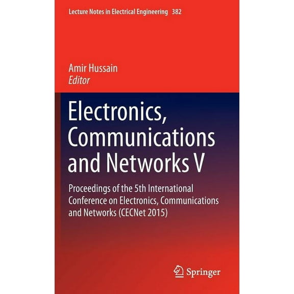 Lecture Notes in Electrical Engineering Electronics, Communications and Networks V: Proceedings of the 5th International Conference on Electronics, Communicatio, Book 382, (Hardcover)
