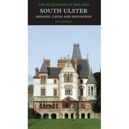 South Ulster: The Counties of Armagh, Cavan, and Monaghan - The Buildings of Ireland