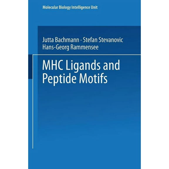 Molecular Biology Intelligence Unit Mhc Ligands and Peptide Motifs, (Paperback)