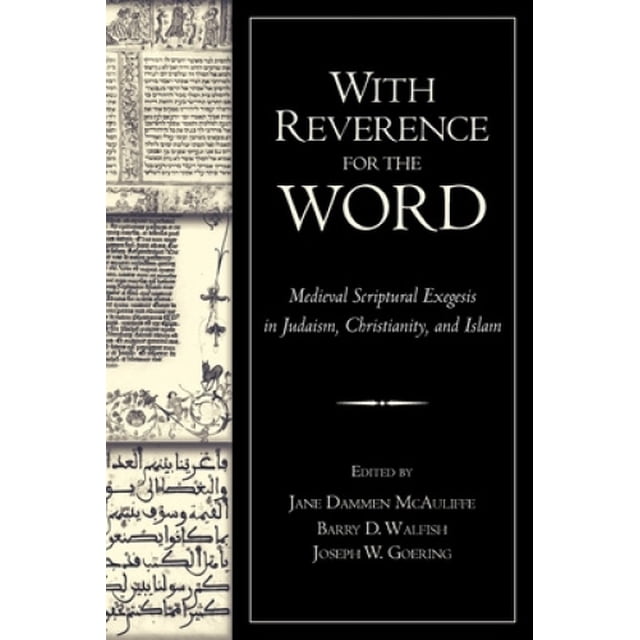 With Reverence for the Word: Medieval Scriptural Exegesis in Judaism, Christianity, and Islam