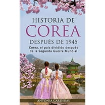 Historia de Corea después de 1945 : Corea, el país dividido después de la Segunda Guerra Mundial (Paperback)