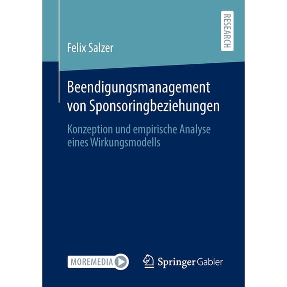 Beendigungsmanagement Von Sponsoringbeziehungen: Konzeption Und Empirische Analyse Eines Wirkungsmodells, (Paperback)
