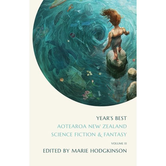 Pre-Owned Year's Best Aotearoa New Zealand Science Fiction and Fantasy: Volume 3 (Paperback) 199115030X 9781991150301