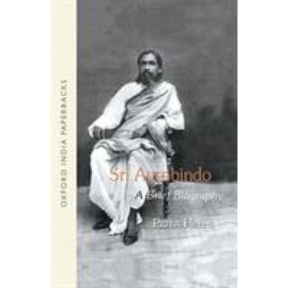 Pre-Owned Sri Aurobindo: A Brief Biography (Oxford Paperbacks) (Paperback) 019562307X 9780195623079