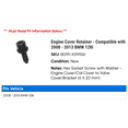 thumbnail image 2 of Engine Cover Retainer - Compatible with 2008 - 2013 BMW 128i 2009 2010 2011 2012, 2 of 2