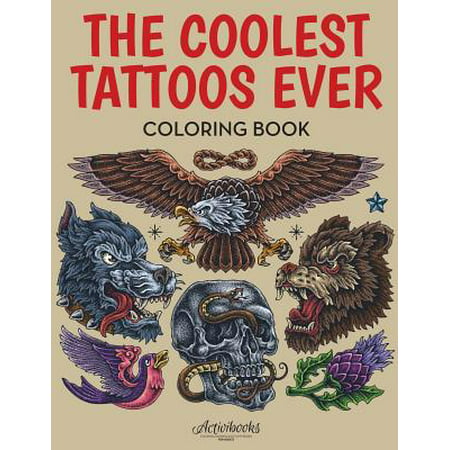 The Coolest Tattoos Ever Coloring Book (Worlds Best Tattoos Ever)