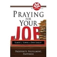 thumbnail image 1 of Pre-Owned Praying for Your Job: Prosperity, Fulfillment, Happiness (Paperback) 0768436745 9780768436747, 1 of 2