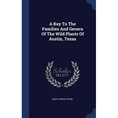 A Key to the Families and Genera of the Wild Plants of Austin, Texas