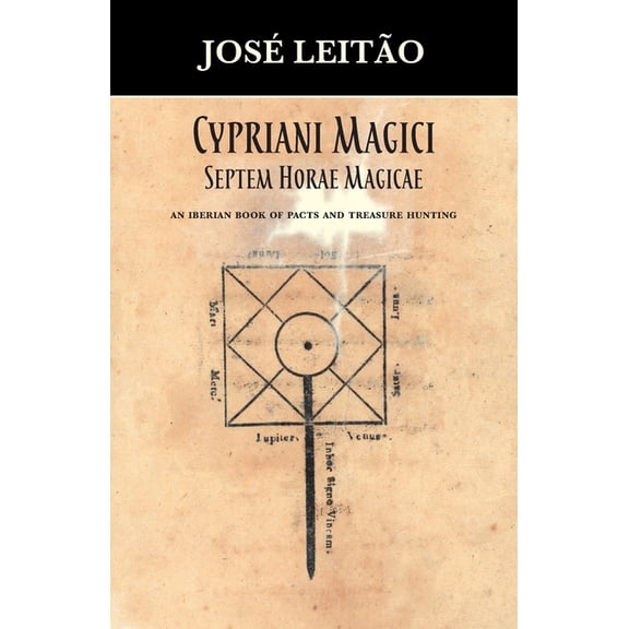 Cypriani Magici Septem Horae Magicae: An Iberian book of pacts and treasure hunting, (Paperback)