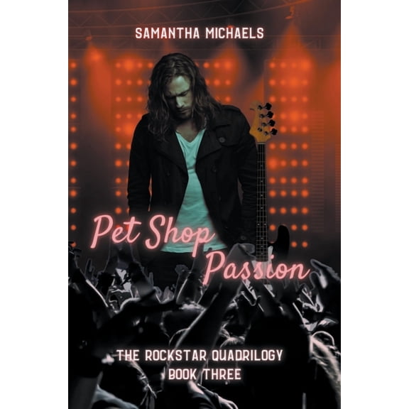 The Rockstar Quadrilogy Pet Shop Passion, Book 3, (Paperback)