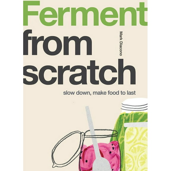 Ferment: Slow Down, Make Food to Last, (Paperback)