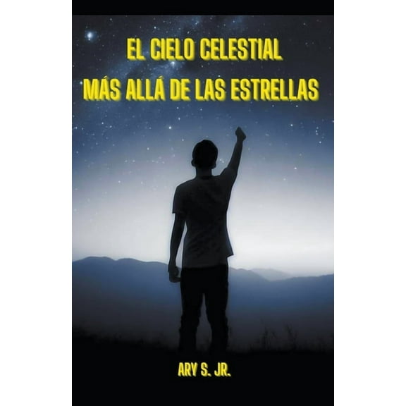 El Cielo Celestial: MÃ¡s AllÃ¡ de las Estrellas, (Paperback)