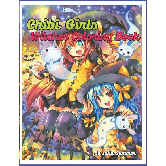 Chibi Girl: Witches Coloring Book: Cute Adorable Kawaii Characters, In Fun Fantasy Anime Scenes for Adults and Kids