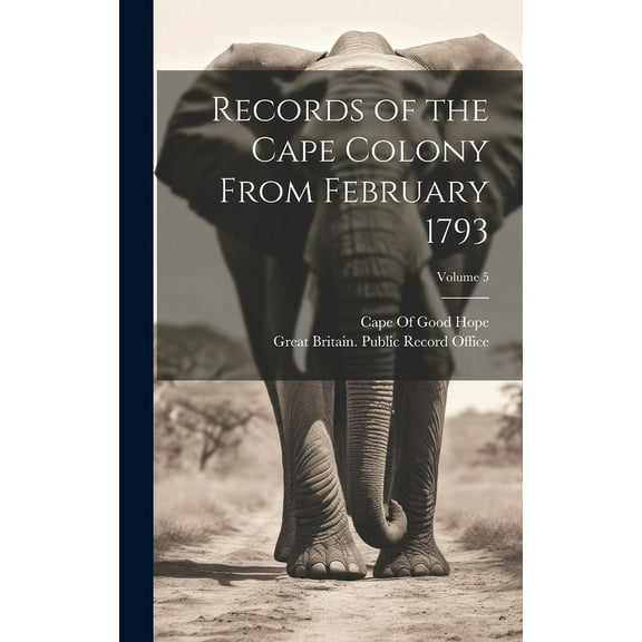 Records of the Cape Colony From February 1793; Volume 5 (Hardcover)