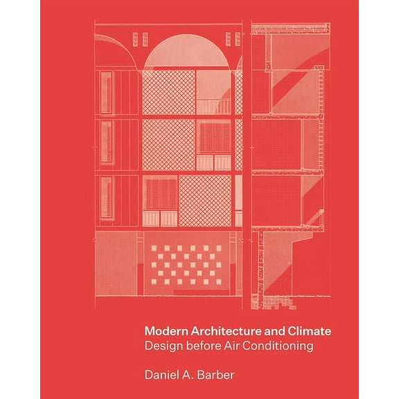 Modern Architecture and Climate: Design Before Air Conditioning, (Paperback)