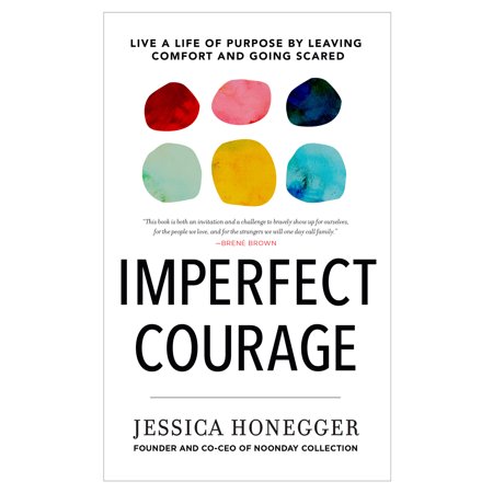 Imperfect Courage Live A Life Of Purpose By Leaving Comfort And