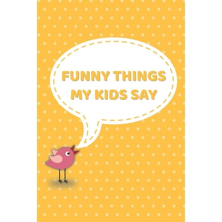 Things To Get My Dad For Christmas Funny Things My Kids Say : A Blank Journal Of Memorable Quotes, 120 Pages 6x9, Perfect Gift for Women Mother Mom Dad Parents ()