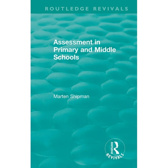 Routledge Revivals Assessment in Primary and Middle Schools, (Paperback)