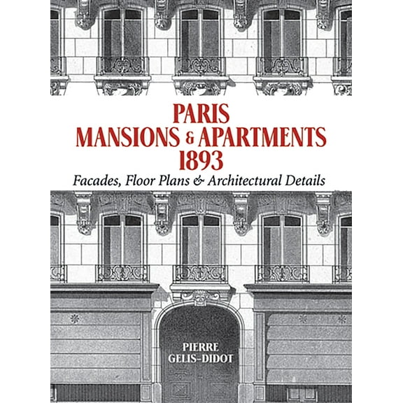 Dover Architecture Paris Mansions and Apartments 1893: Facades, Floor Plans and Architectural Details, (Paperback)