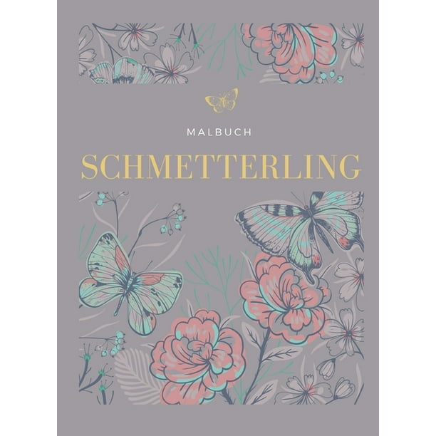 Schmetterling Farbung Buch Bezaubernde Schmetterlinge In Grossdruck Einfache Blumen Und Schmetterlinge Hardcover Walmart Com Walmart Com