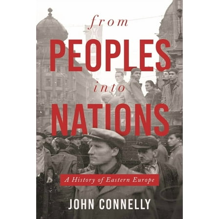 From Peoples Into Nations: A History of Eastern Europe, (Paperback)