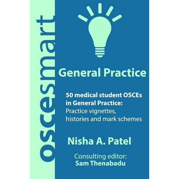 OSCEsmart - 50 medical student OSCEs in General Practice: Vignettes, histories and mark schemes for your finals. (Paperback)